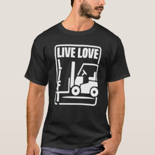 T-shirt Entrepôt Forklift Opérateur Live Love Lift Forklif
