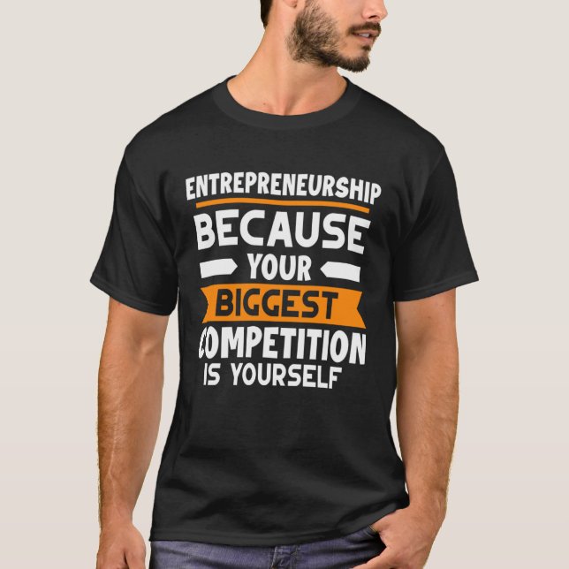T-shirt Entrepreneuriat Votre Plus Grande Concurrence Est  (Devant)