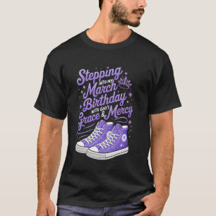 T-shirt Entrer dans mon anniversaire de mars avec la grâce