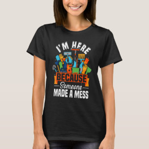 T-shirt Entretien Je suis ici parce que quelqu'un a fait u