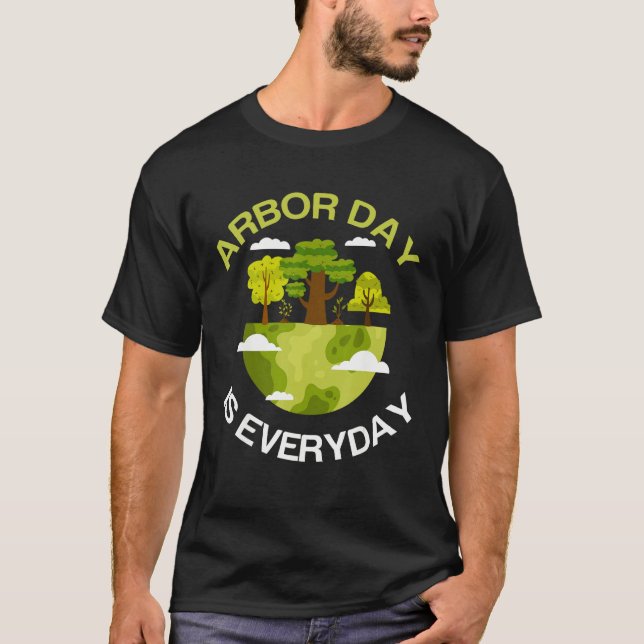 T-shirt environmental awareness Tree Planting Arbor Day Ev (Devant)