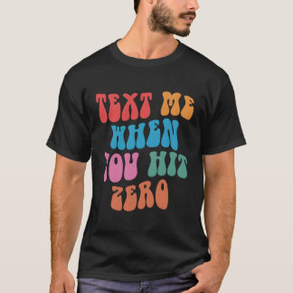 T-shirt Envoyez-moi un texto lorsque vous touchez zéro cit