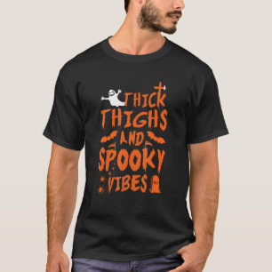 T-shirt Épais cuisses et Vibes Éffrayantes Drôle Halloween