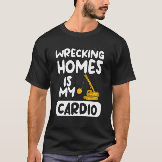 T-shirt Épave Les Maisons Est Mon Cardio Home Amélioration