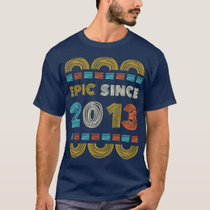 T-shirt Epic depuis 2013 Cadeau Anniversaire Famille BbayG