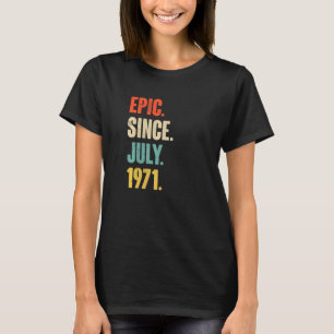 T-shirt Epic depuis juillet 1971 51 Ans 51ème Anniversaire