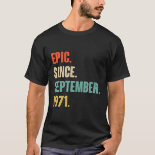 T-shirt Epic Depuis Septembre 1971 Anniversaire - Cadeau P