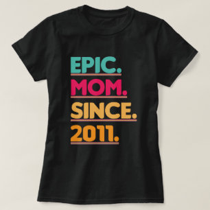 T-shirt Epic Maman depuis 2011 Vintage cadeau de la fête d