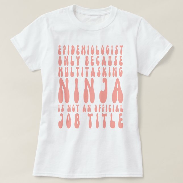 T-shirt Epidémiologiste Seulement Parce Que Le Multitâche  (Design devant)