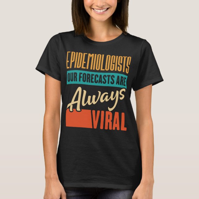 T-shirt Épidémiologistes Nos prévisions sont toujours vira (Devant)