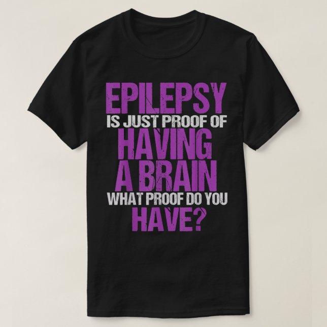 T-shirt Epilepsie Est La Preuve Que J'Ai Un Cerveau (Design devant)