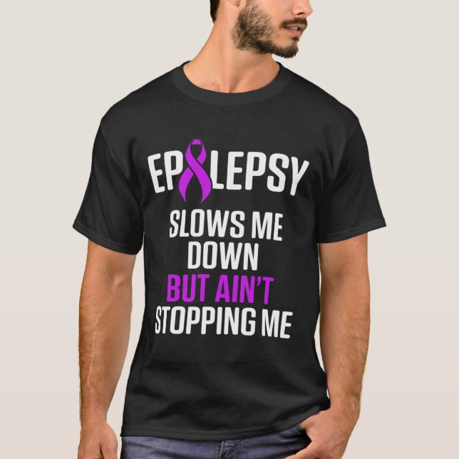 T-shirt Epilepsy Awareness Slows Me Epileptic Warrior Surv (Devant)