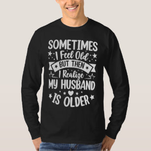 T-shirt Épouse Parfois je me sens vieille Je réalise que