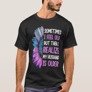 T-shirt Épouse Parfois je me sens vieux Je réalise que mon
