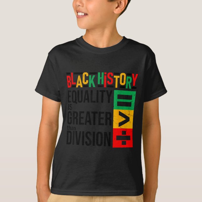 T-shirt Equality Is Greater Than Division Black History Me (Devant)