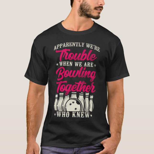 T-shirt Équipe de bowling Apparemment, nous avons des prob (Devant)