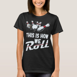 T-shirt Équipe De Bowling C'Est Comme Ça Que Nous Roulons 