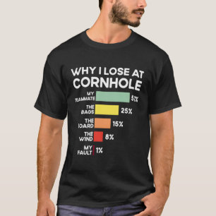 T-shirt Équipe De Joueurs De Cornhole Pourquoi Je Perds À