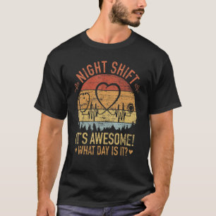T-shirt Équipe de nuit C'est génial Quel jour sommes-nous