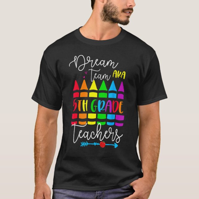 T-shirt Équipe de rêve Aka Enseignants de 5e année Retour  (Devant)