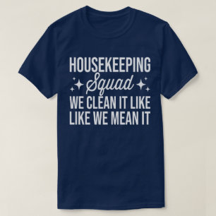 T-shirt Équipe D'Entretien Nous Le Nettoyons Comme Nous Le