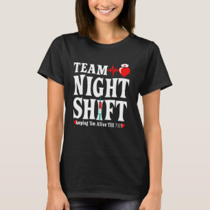T-shirt Équipe Nuit Déplacement Garder Em En Vie Jusqu'À C