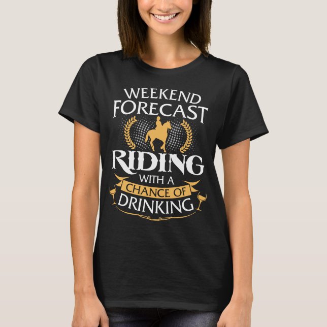 T-shirt Équitation de prévision de week-end avec le boire (Devant)