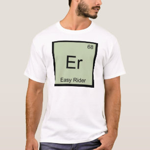 T-shirt Er - Easy Rider Tee de symbole d'élément de chimie