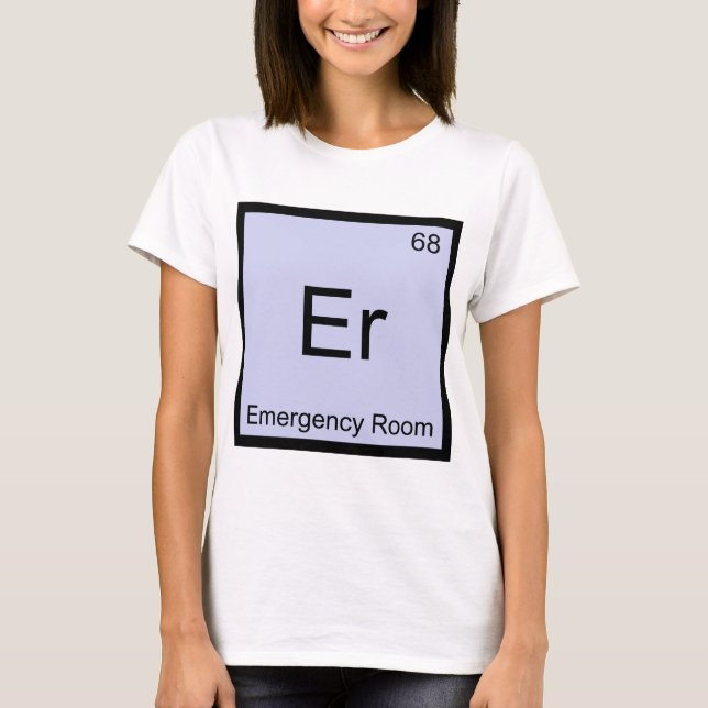 T-shirt Er - Salle d'urgence Symbole d'élément de chimie T (Devant)