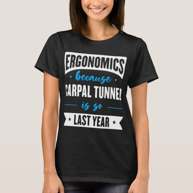T-shirt Ergonomie Parce Que Le Tunnel Carpal Est Si Dernie (Devant)