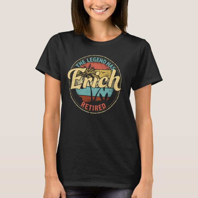 T-shirt Erich Legend A Retraité Personnalisé La Retraite (Devant)