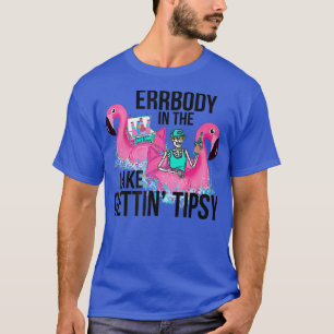 T-shirt Errbody In River Gettin' Tipsy Skeleton On Flaming