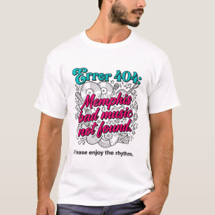 T-shirt Erreur 404 Musique de Memphis Introuvable