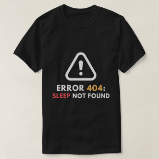 T-shirt Erreur 404 Sleep Non Trouvé Drôle Programmeur
