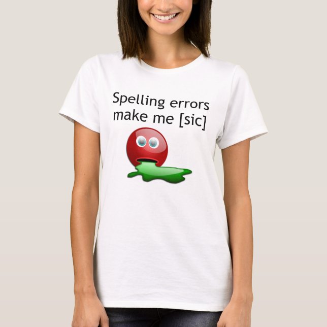 T-shirt Erreurs d'orthographe me rendent [sic] Humour de g (Devant)