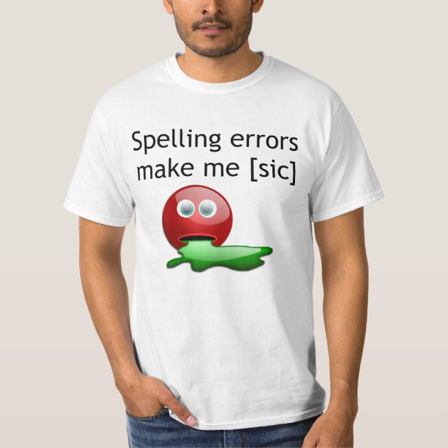 T-shirt Erreurs d'orthographe me rendent [sic] Humour de g (Devant)