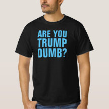 ES-TU TRUMP DUMB ? -T-shirt