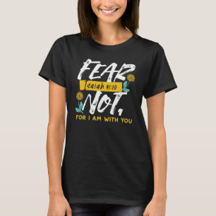 T-shirt Esaïe 41:10 - Peur Pas Un Verset De Bible Inspirat