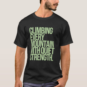 T-shirt Escalade Chaque Montagne Avec Une Force Tranquille