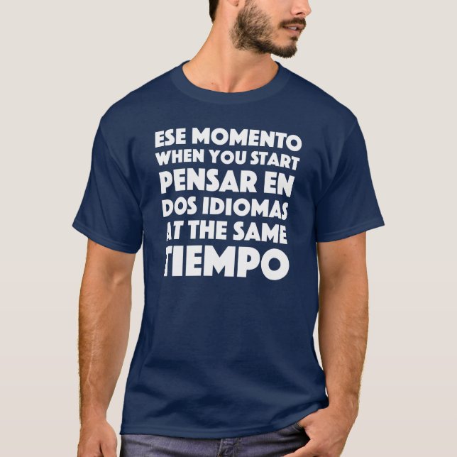 T-shirt "Ese Momento" espagnol et anglophones drôles (Devant)