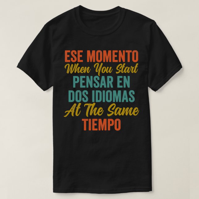 T-shirt Ese Momento Quand Vous Commencez Pensar En Dos Idi (Design devant)