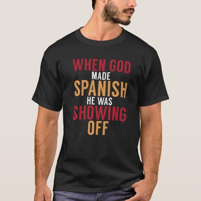 T-shirt Espagne Quand Dieu A Fait L'Espagnol, Il Montrait  (Devant)