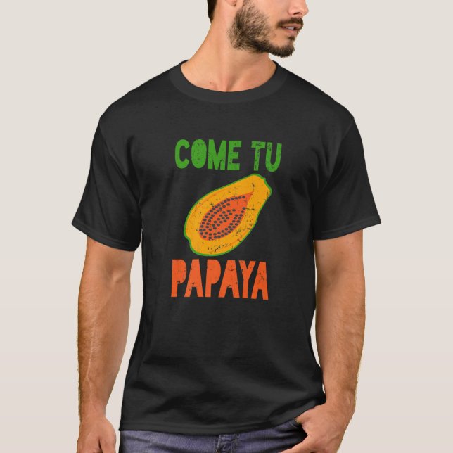T-shirt Espagnol Pun Funny Latinx Come Tu Papaya (Devant)
