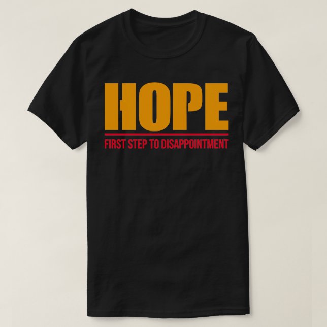 T-shirt Espère La Première Étape De La Déception 4 (Design devant)