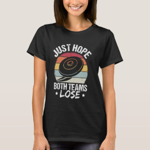 T-shirt ESPÉRER QUE LES DEUX ÉQUIPES PERDENT LE JEU Frisbe