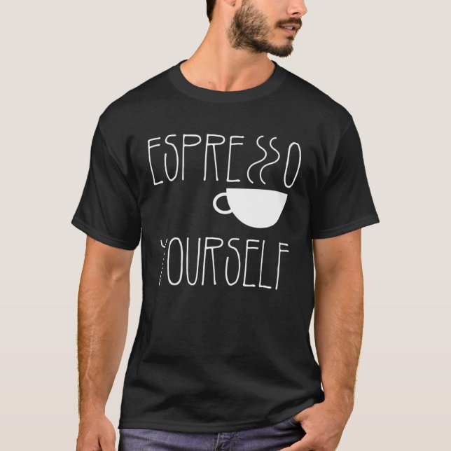 T-shirt Espresso Yourself Espresso  Coffee  Caffeine (Devant)