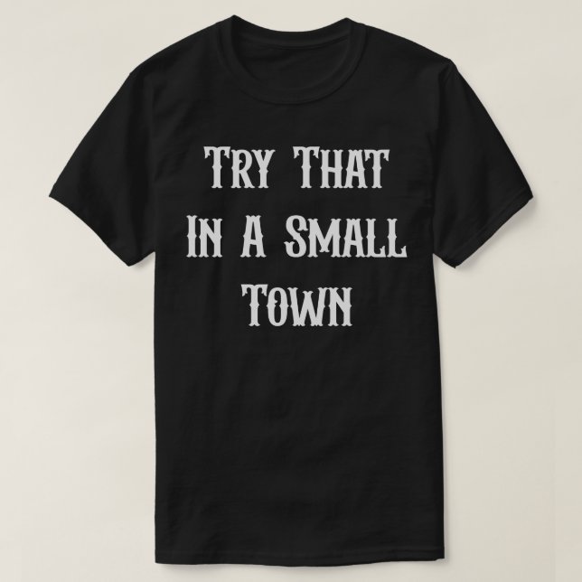 T-shirt Essayer Dans Une Petite Ville (Design devant)