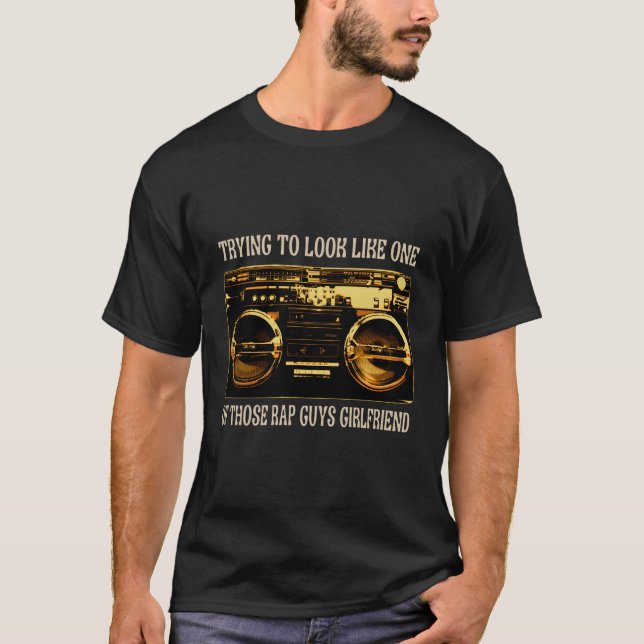 T-shirt Essayer De Ressembler À L'Un De Ces Garçons De rap (Devant)