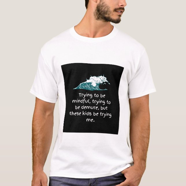 T-shirt Essayer d'être une chemise pleine d'esprit (Devant)