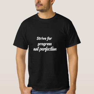 T-shirt Essayer pour le progrès pas la perfection